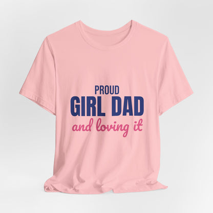 Proud Girl Dad Shirt, Dad T-Shirt, Gift for Dad from Daughter