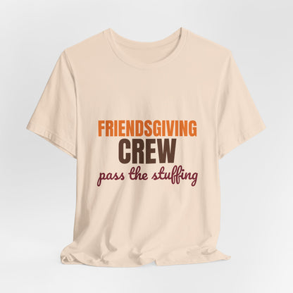 Friendsgiving Crew Pass the Stuffing Shirt, Friendsgiving Crew T-Shirt, Matching Friendsgiving Shirts