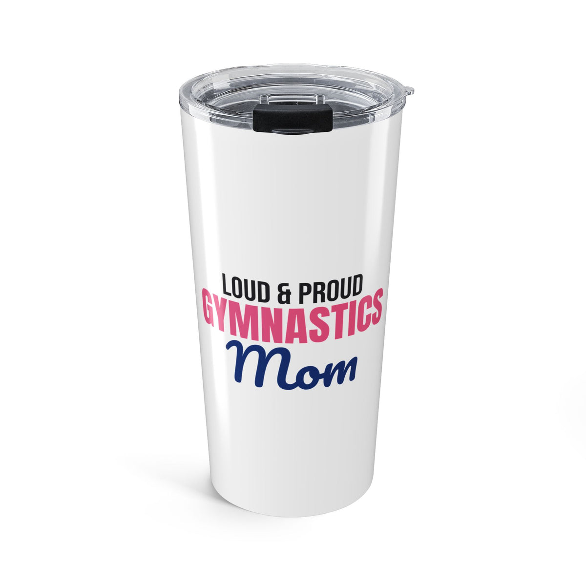 Loud and Proud Gymnastics Mom Tumbler