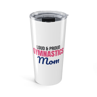 Loud and Proud Gymnastics Mom Tumbler