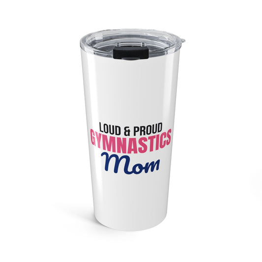 Loud and Proud Gymnastics Mom Tumbler
