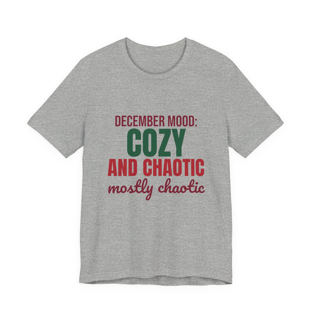 December Mood Cozy and Chaotic Mostly Chaotic Shirt, Funny Christmas T-Shirt, Funny Christmas Gift