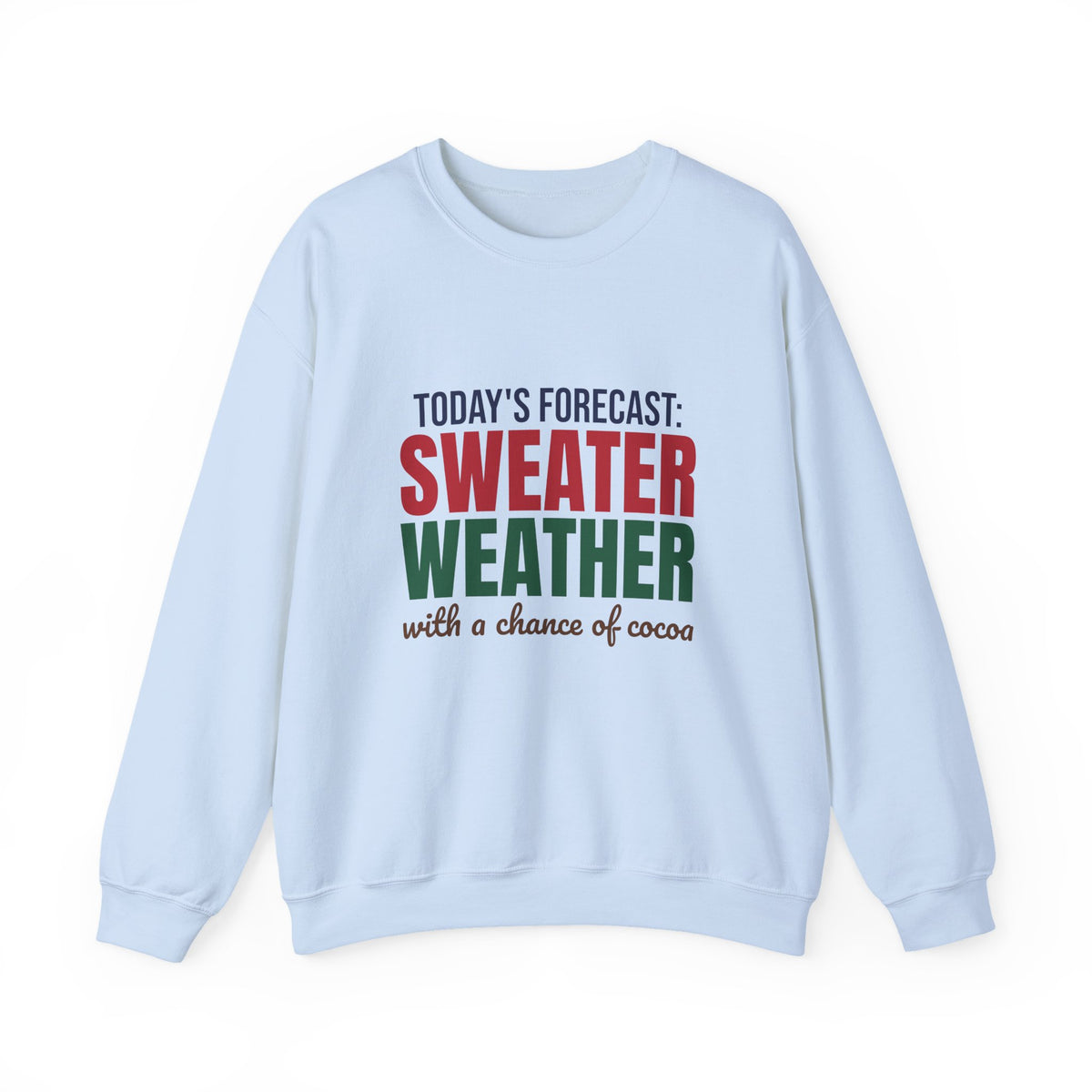 Today's Forecast Sweater Weather With a Chance of Cocoa Sweatshirt, Sweater Weather Crewneck Sweatshirt
