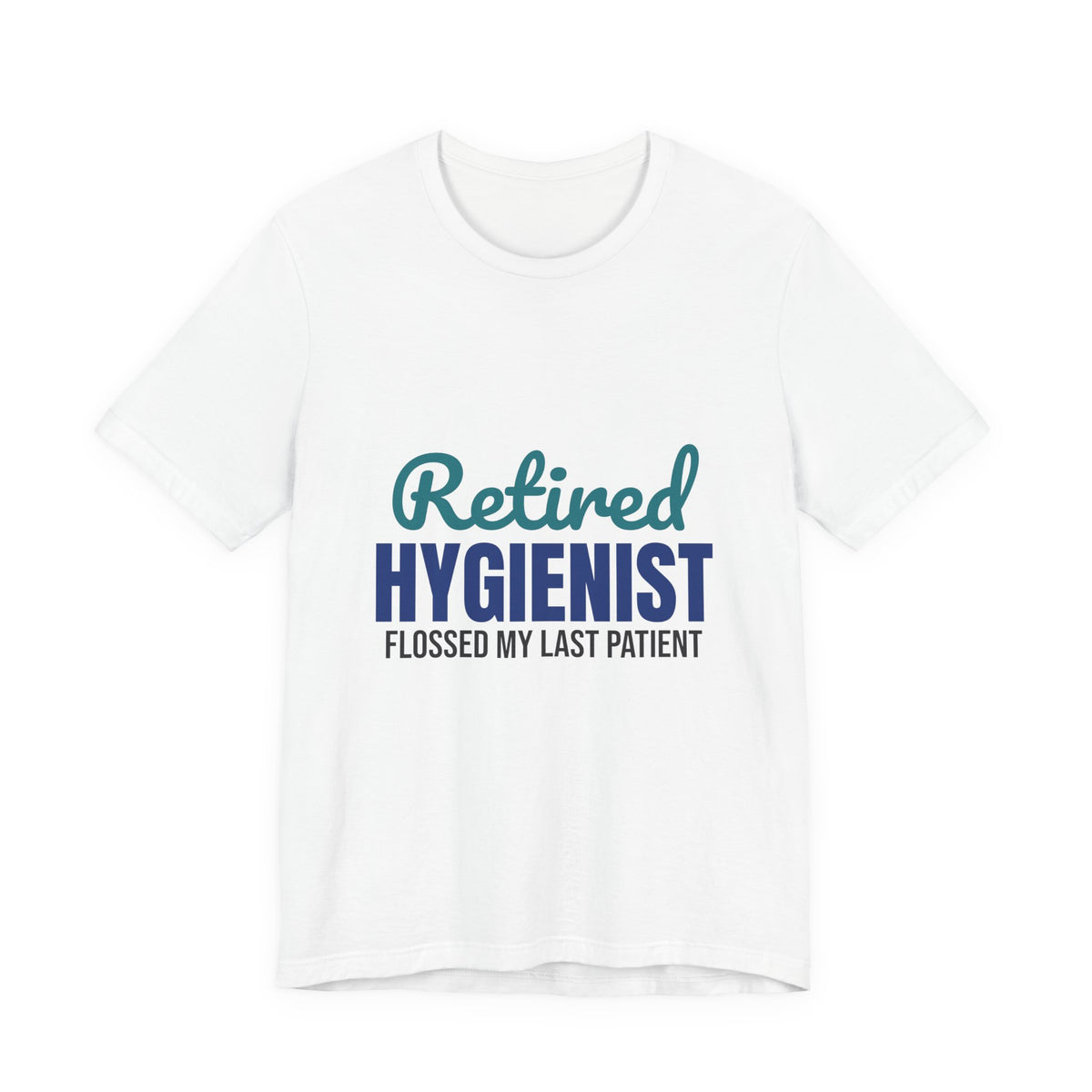 Retired Dental Hygienist Flossed My Last Patient Shirt, Dental Hygienist Retirement T-Shirt, Retired Dental Hygienist Gift