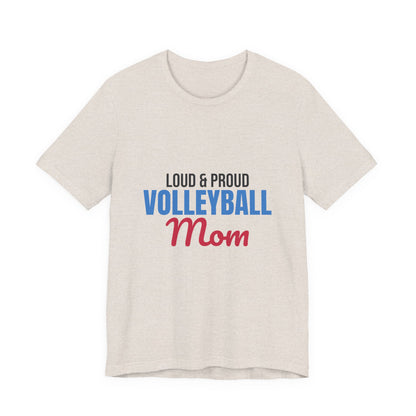 Loud and Proud Volleyball Mom Shirt, Volleyball Mom T-Shirt, Game Day Tee