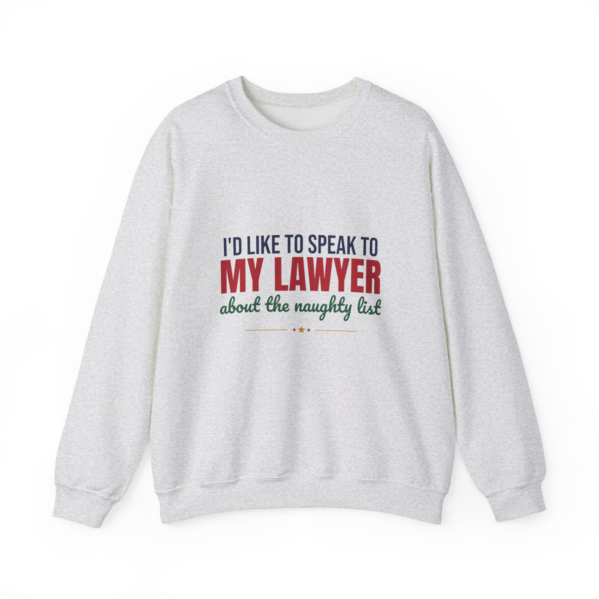 I'd Like to Speak to My Lawyer About the Naughty List Sweatshirt, Funny Christmas Crewneck Sweatshirt