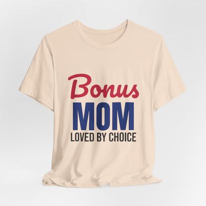 Bonus Mom Loved by Choice Shirt, Bonus Mom T-Shirt, Stepmom Gift