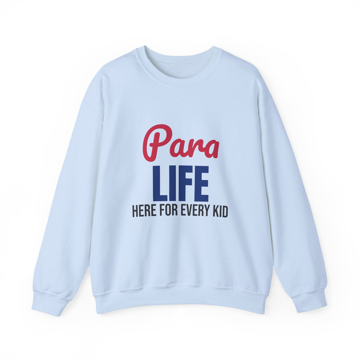 Para Life Here For Every Kid Sweatshirt, Para Life Crewneck Sweatshirt
