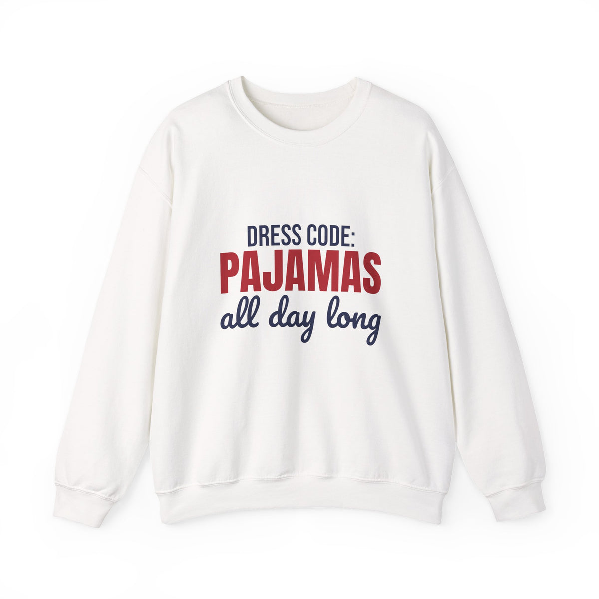 Dress Code Pajamas All Day Long Sweatshirt, Pajama Day Crewneck Sweatshirt