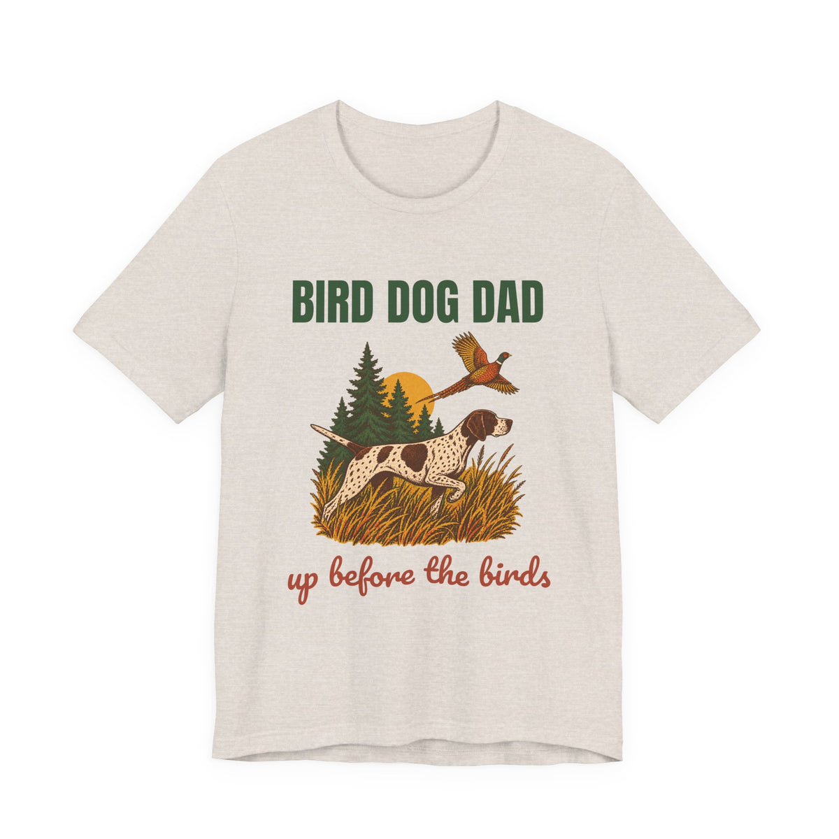 Bird Dog Dad Up Before the Birds Shirt, Retro Bird Dog Dad T-Shirt, Vintage Bird Dog Dad Gift