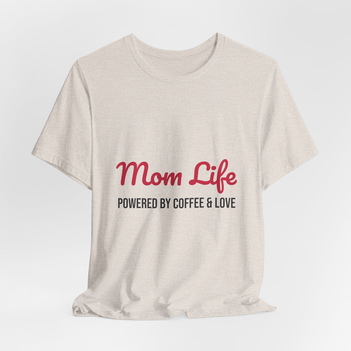 Mom Life Powered by Coffee and Love Shirt, Mom Life T-Shirt, Gift for Mom