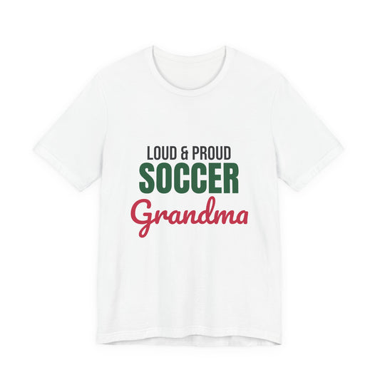Loud and Proud Soccer Grandma Shirt