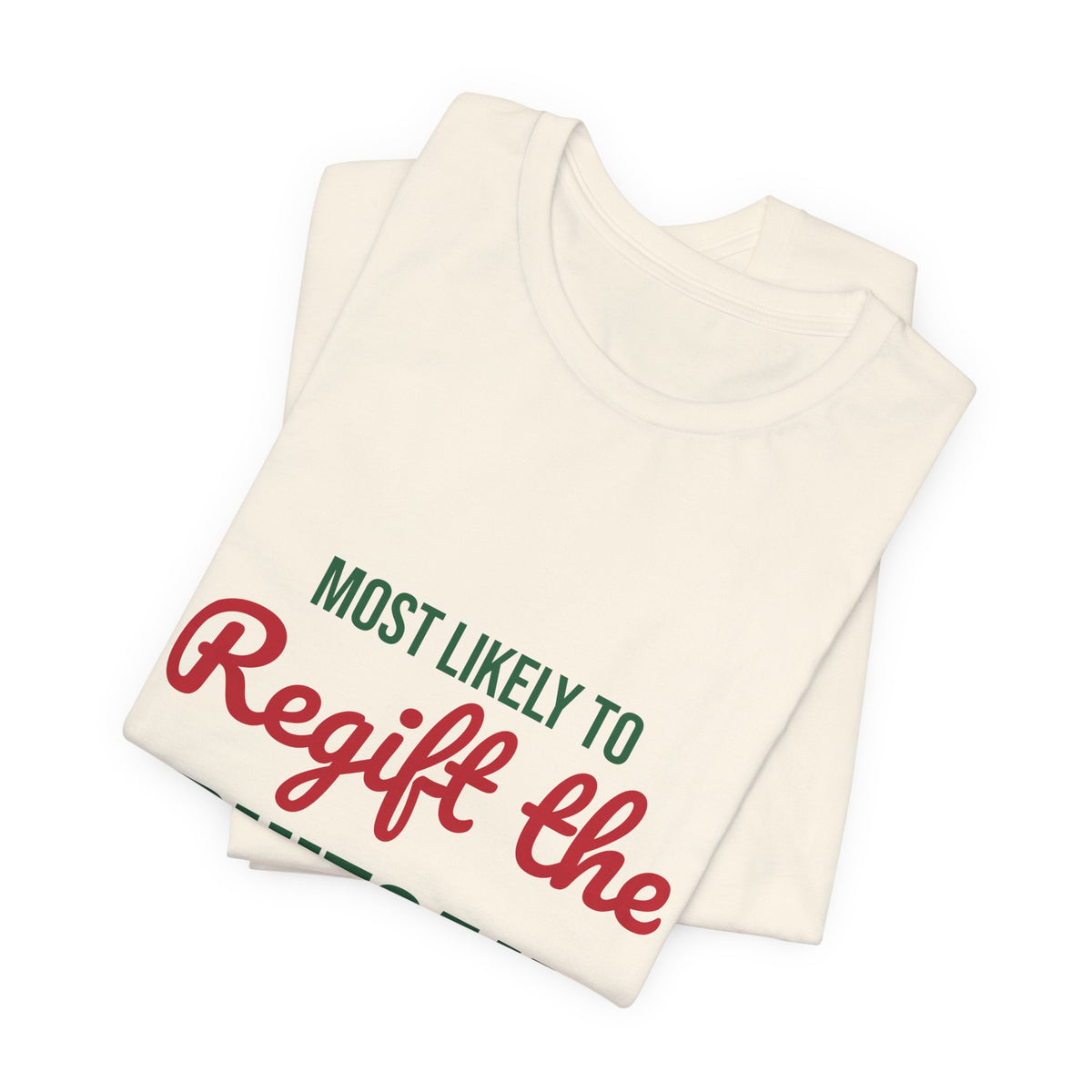 Most Likely to Regift the Fruitcake Shirt, Most Likely to Regift the Fruitcake T-Shirt, Family Christmas