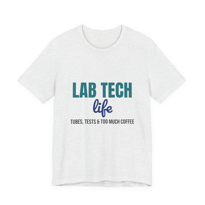 Lab Tech Life Tubes Tests and Too Much Coffee Shirt, Lab Tech Life T-Shirt, Lab Week Gift