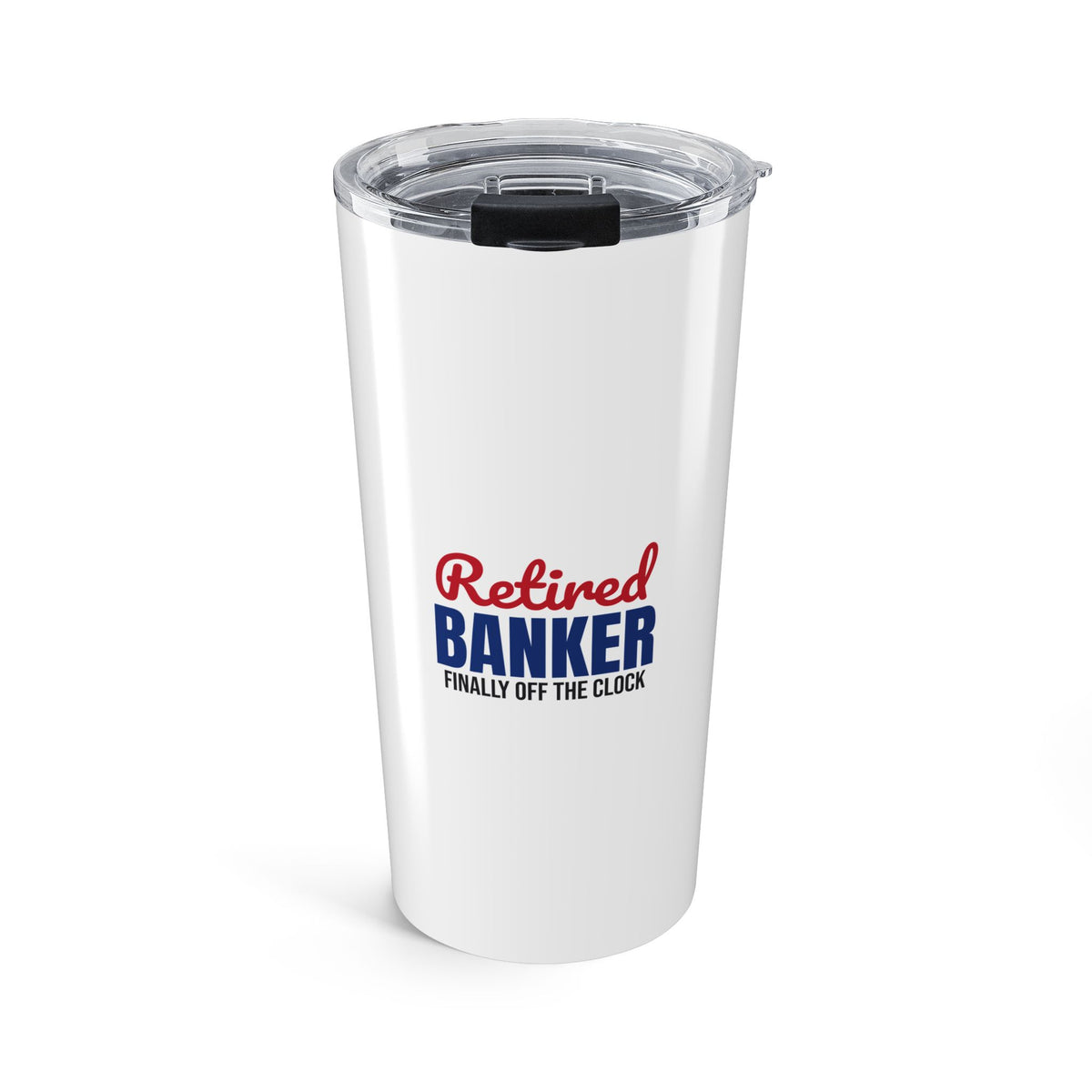 Retired Banker Finally Off the Clock Tumbler, Retired Banker Travel Tumbler 20oz