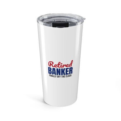 Retired Banker Finally Off the Clock Tumbler, Retired Banker Travel Tumbler 20oz