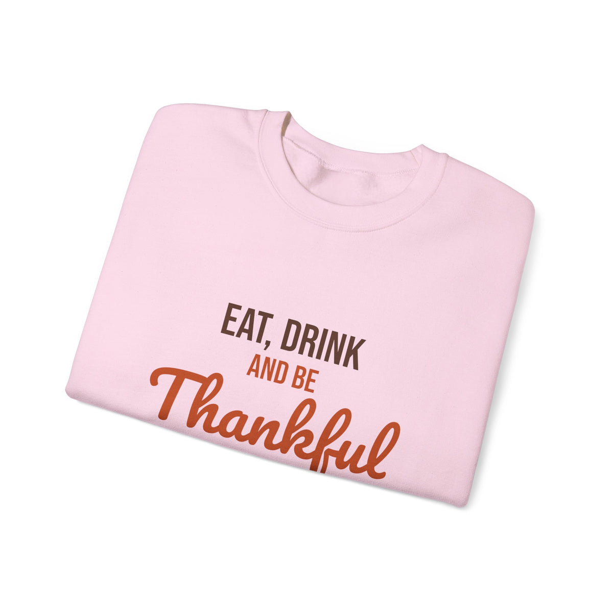 Eat Drink and Be Thankful Sweatshirt, Thanksgiving Crewneck, Cozy Fall Gift