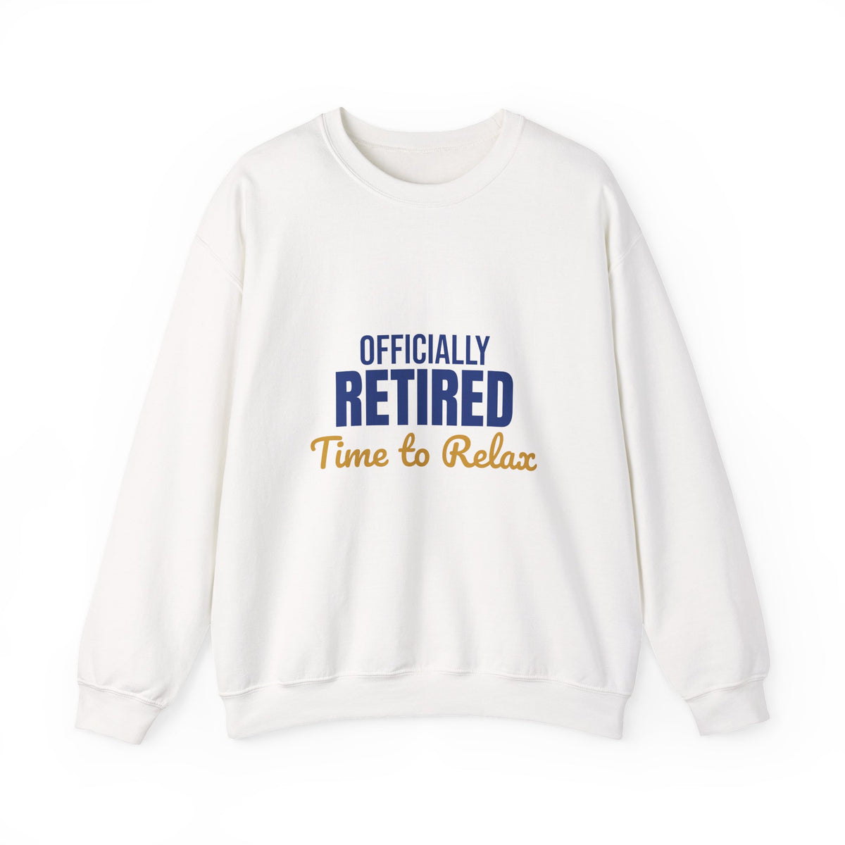 Officially Retired Time to Relax Sweatshirt