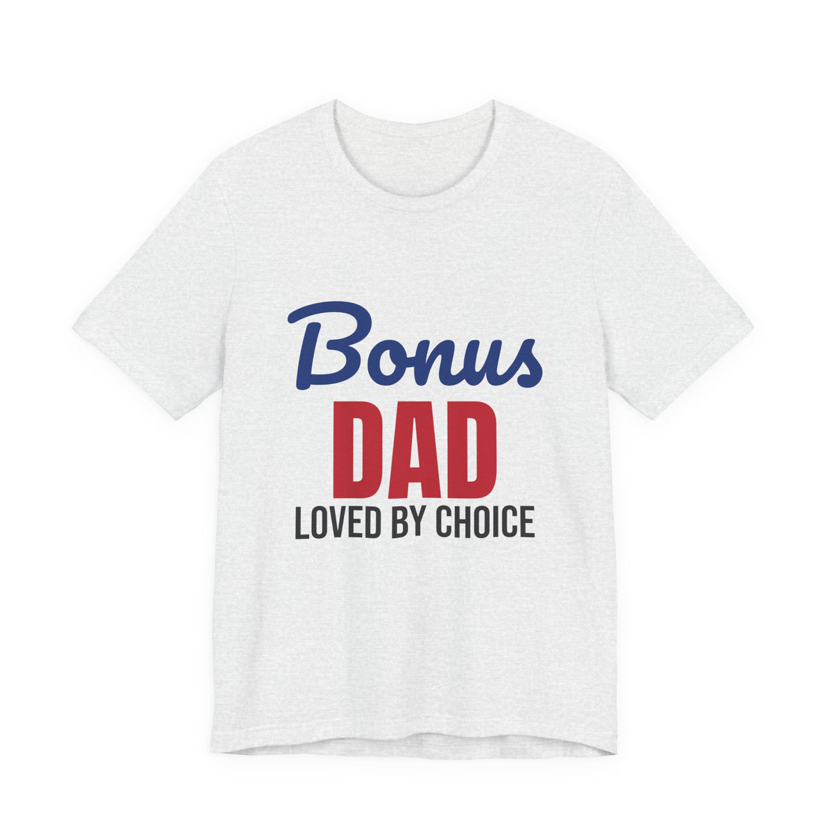 Bonus Dad Loved by Choice Shirt