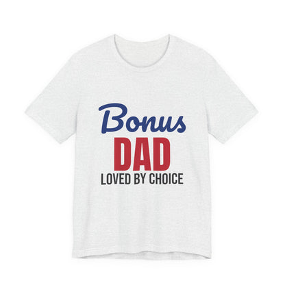 Bonus Dad Loved by Choice Shirt