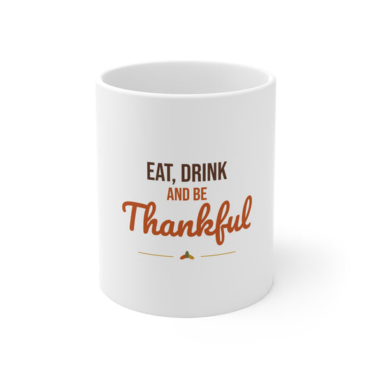Eat Drink and Be Thankful Mug, Thanksgiving Coffee Mug 11oz, Cozy Fall Gift