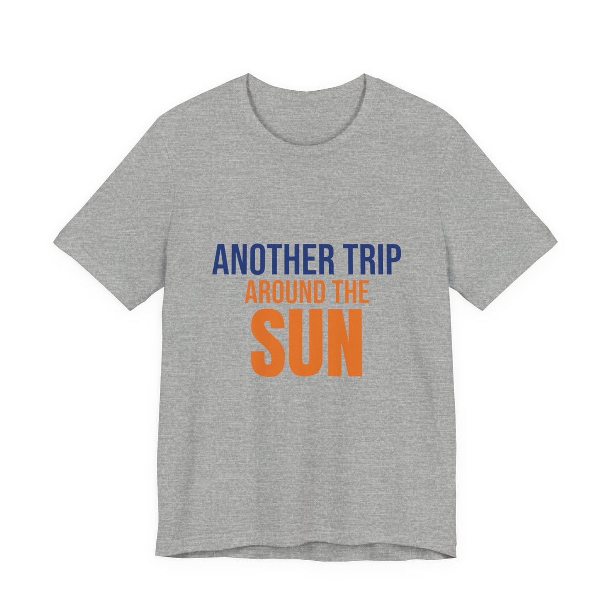Another Trip Around the Sun Shirt, Birthday T-Shirt, Birthday Gift