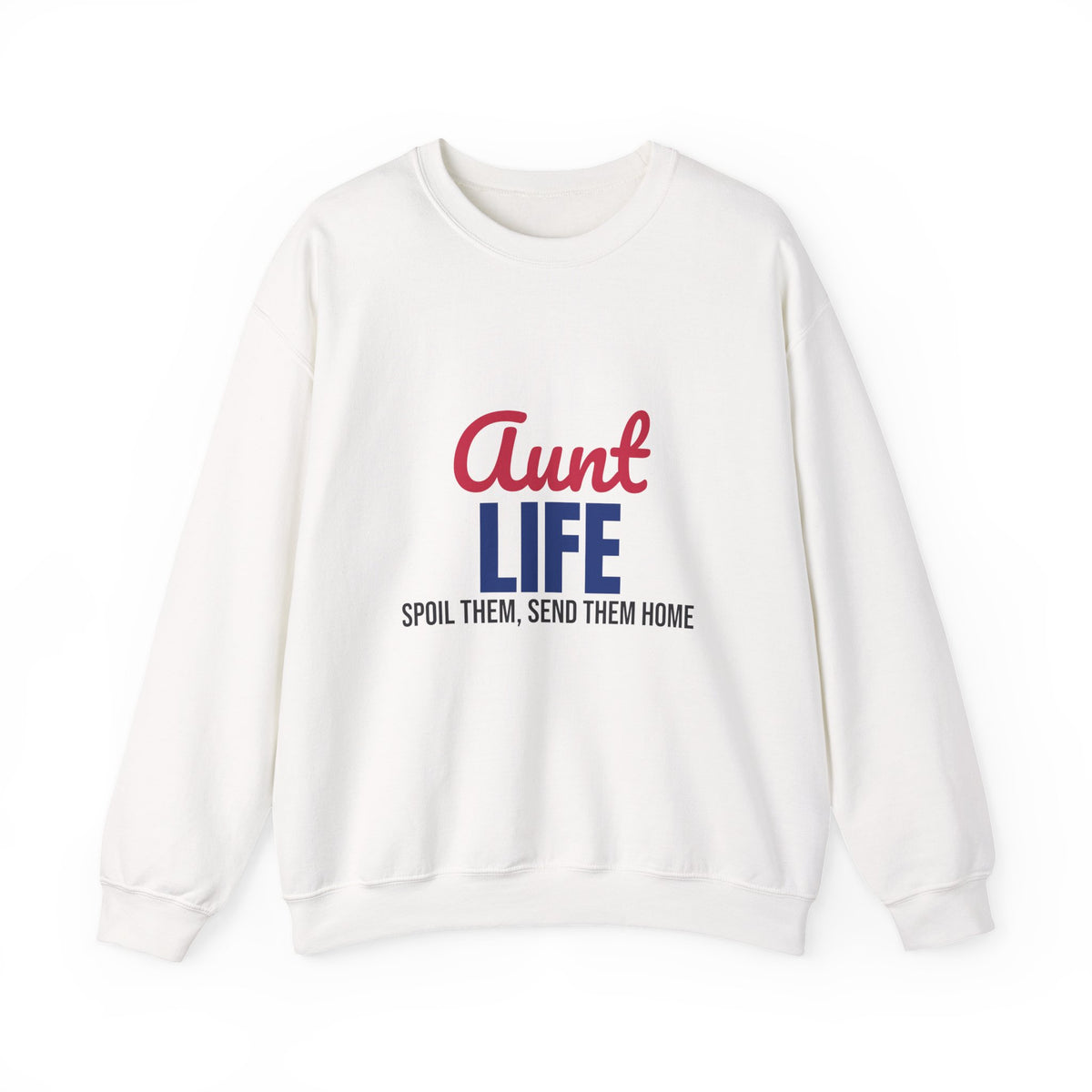 Aunt Life Spoil Them Send Them Home Sweatshirt