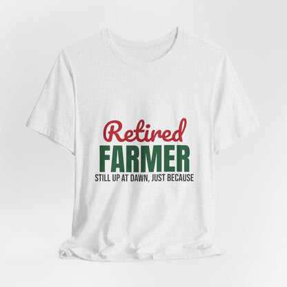 Retired Farmer Still Up at Dawn Shirt, Farmer Retirement T-Shirt, Retired Farmer Gift