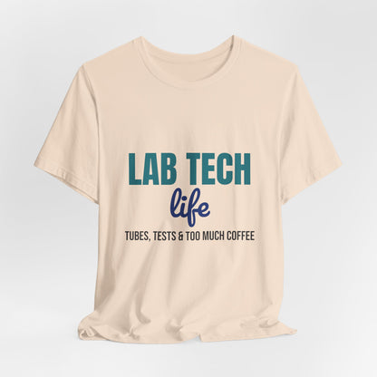 Lab Tech Life Tubes Tests and Too Much Coffee Shirt, Lab Tech Life T-Shirt, Lab Week Gift