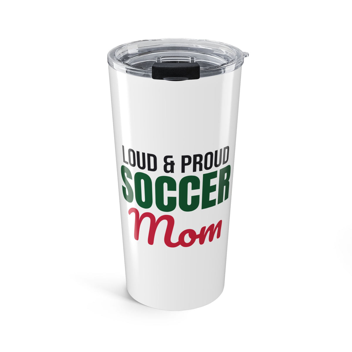 Loud and Proud Soccer Mom Tumbler
