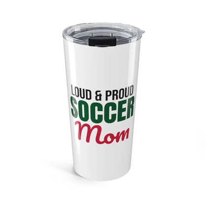 Loud and Proud Soccer Mom Tumbler