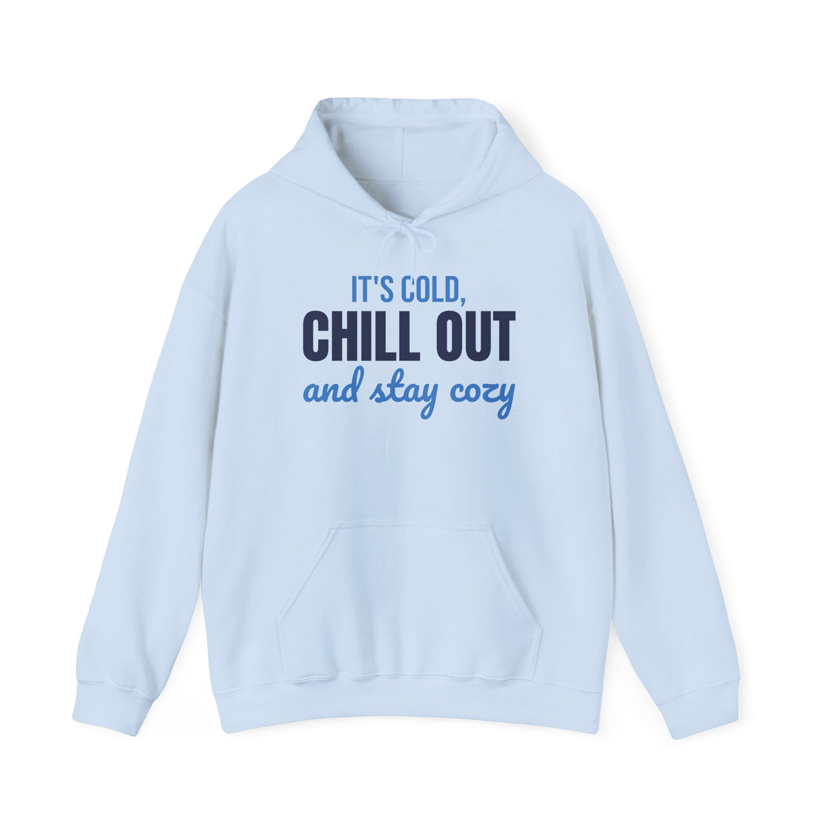 It's Cold Chill Out and Stay Cozy Hoodie, Cute Winter Hoodie