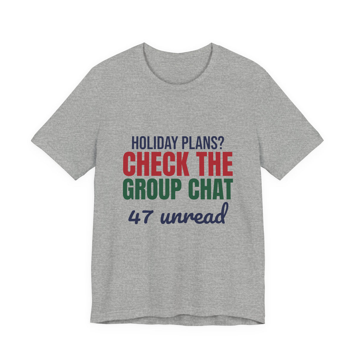 Holiday Plans Check the Group Chat 47 Unread Shirt, Funny Family Holiday T-Shirt, Funny Family Holiday Gift
