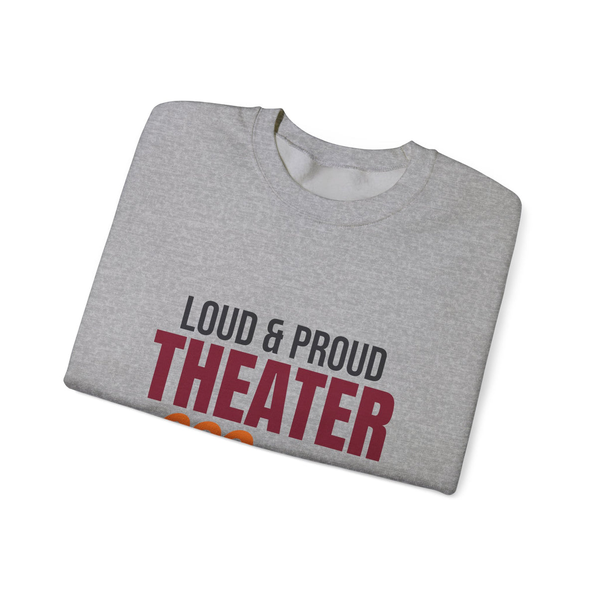 Loud and Proud Theater Mom Sweatshirt, Theater Mom Crewneck