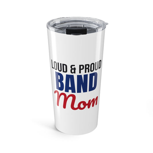 Loud and Proud Band Mom Tumbler