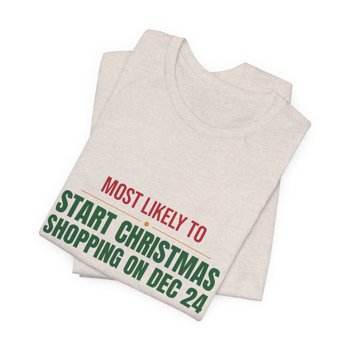 Most Likely To Start Christmas Shopping On Dec 24 Shirt, Matching Family Christmas T-Shirt, Funny Holiday Tee