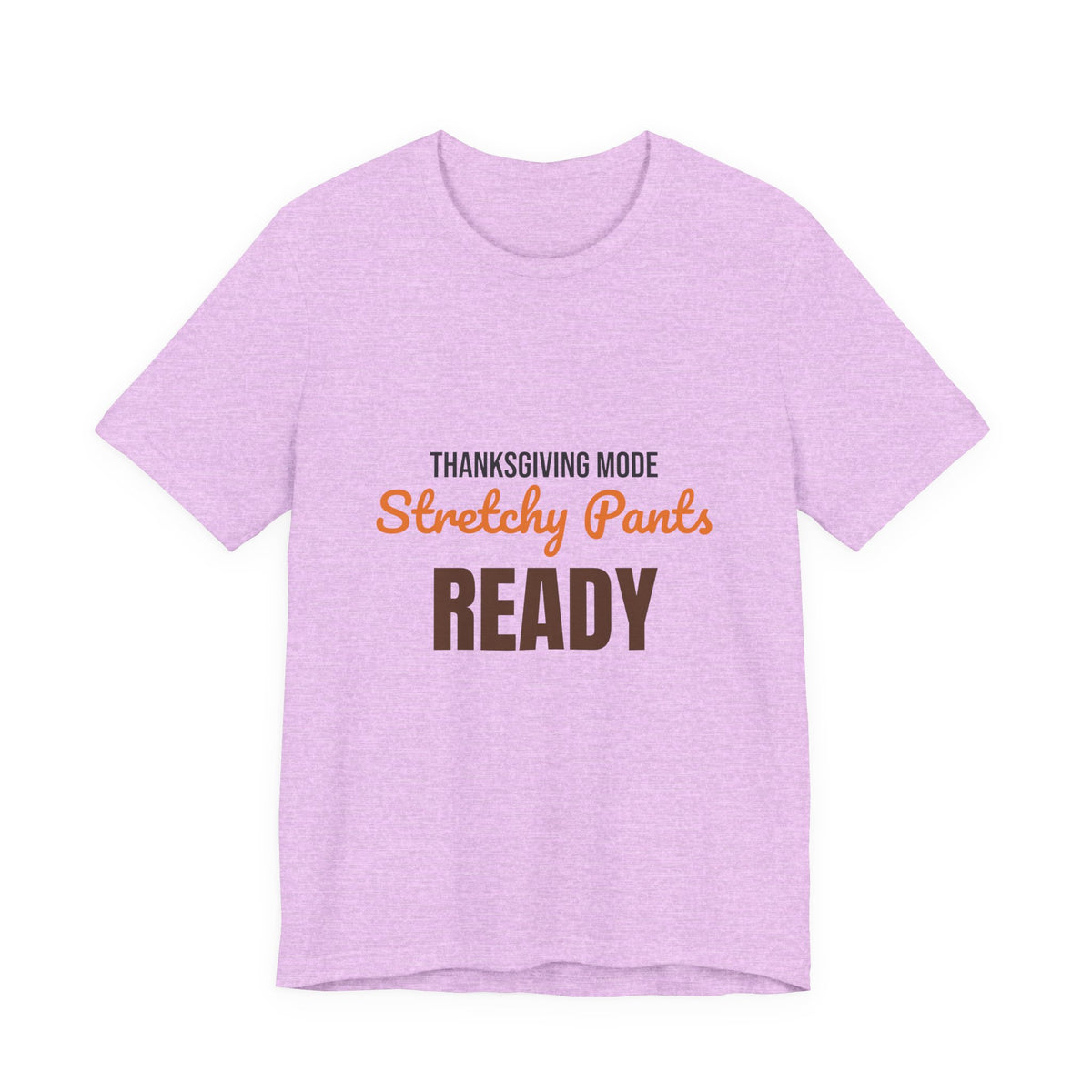 Thanksgiving Mode Stretchy Pants Ready Shirt, Stretchy Pants Ready Funny Thanksgiving T-Shirt
