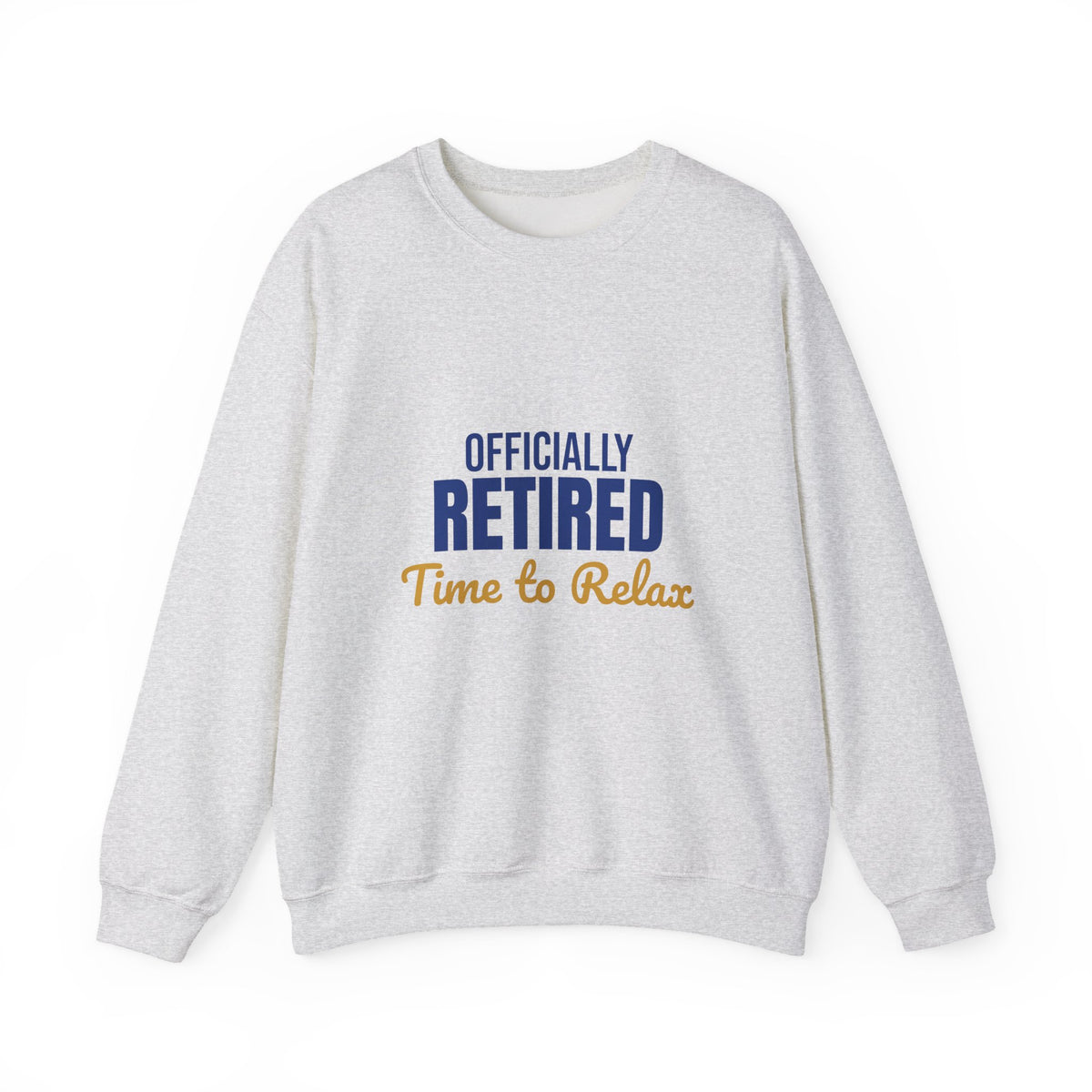 Officially Retired Time to Relax Sweatshirt