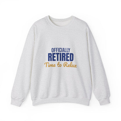 Officially Retired Time to Relax Sweatshirt