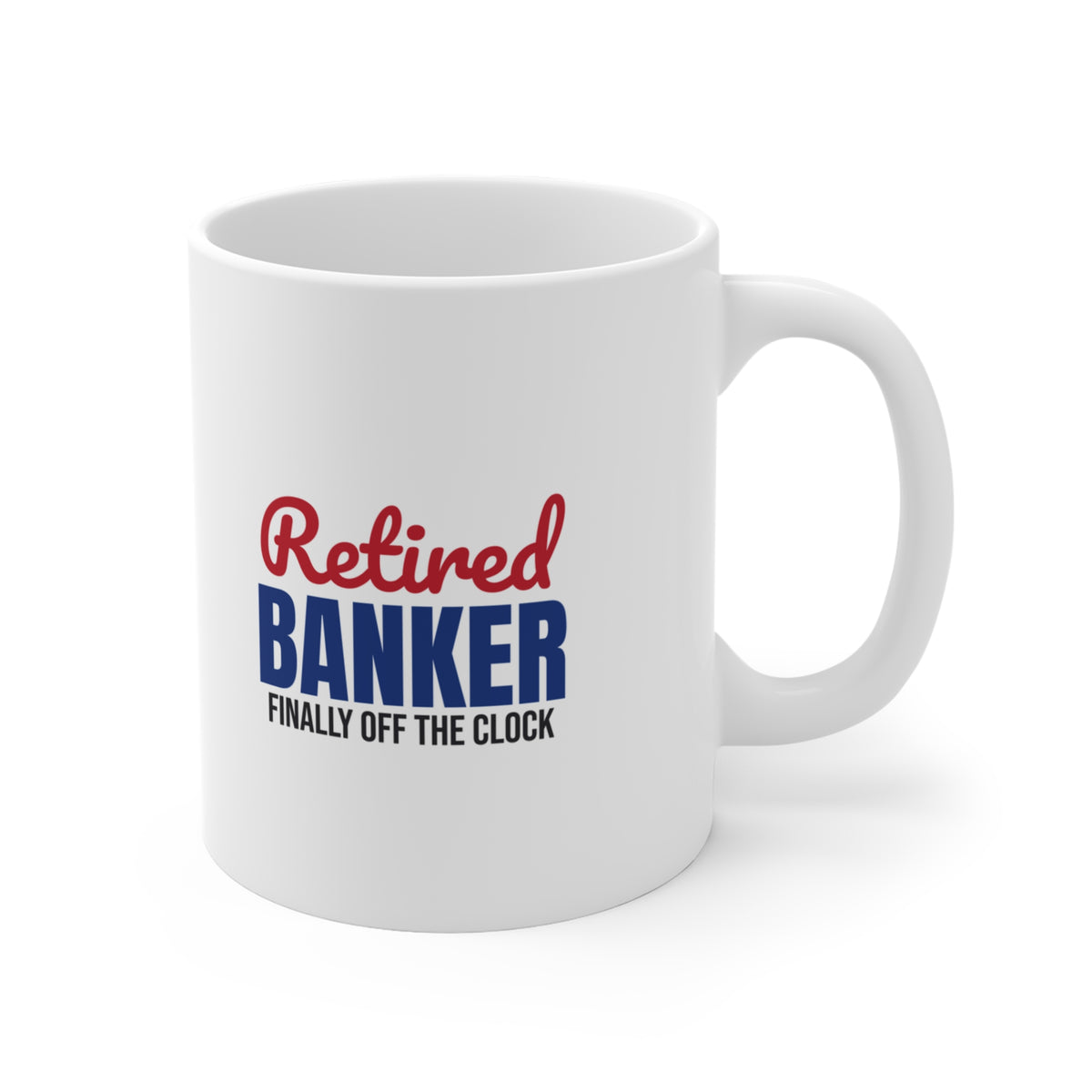 Retired Banker Finally Off the Clock Mug, Banker Retirement Mug 11oz lifestyle