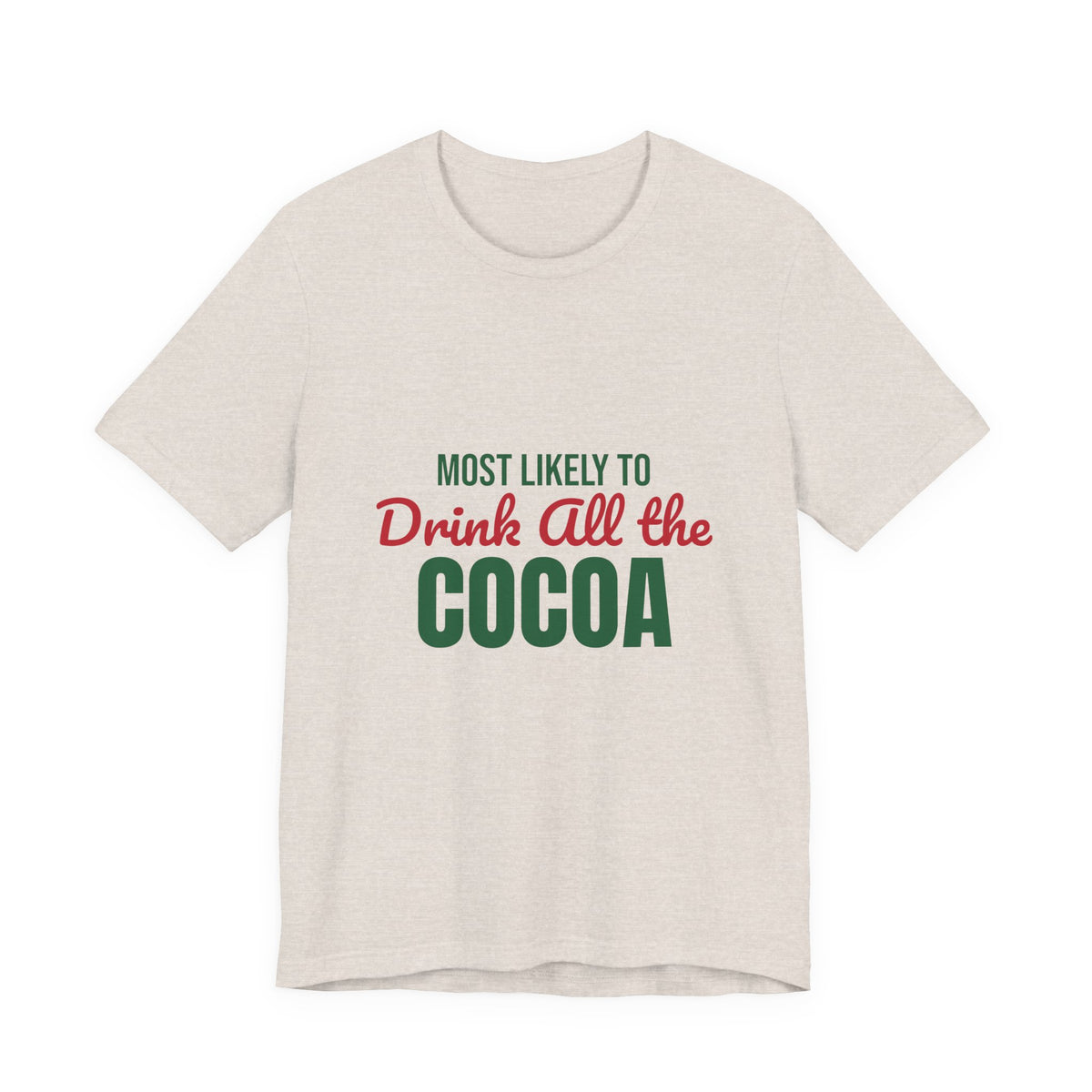 Most Likely to Drink All the Cocoa Shirt, Most Likely to Drink All the Cocoa T-Shirt, Family Christmas
