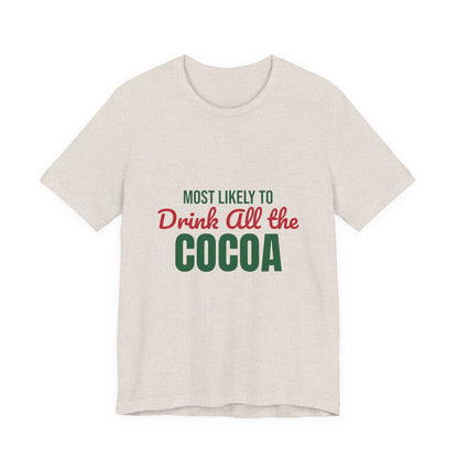 Most Likely to Drink All the Cocoa Shirt, Most Likely to Drink All the Cocoa T-Shirt, Family Christmas
