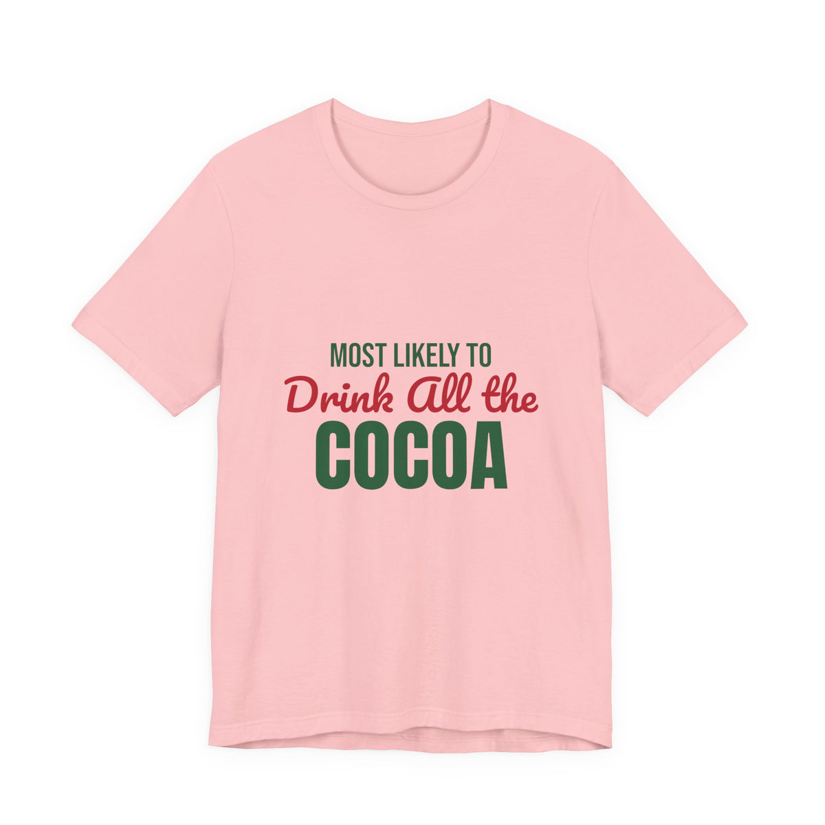 Most Likely to Drink All the Cocoa Shirt, Most Likely to Drink All the Cocoa T-Shirt, Family Christmas