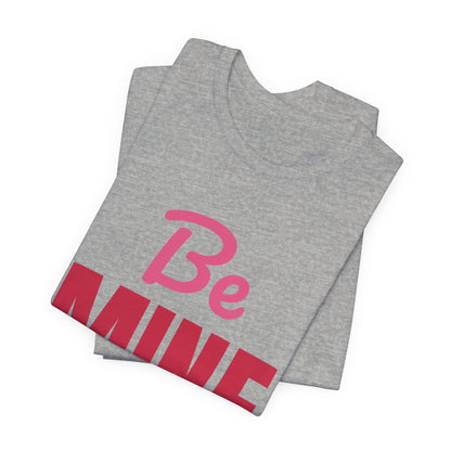 Be Mine Valentine Shirt, Valentines Day T-Shirt, Be My Valentine Tee