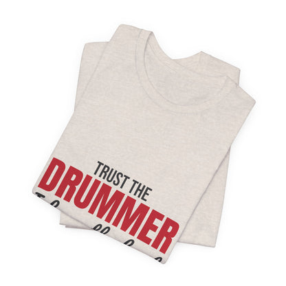 Trust the Drummer I Keep the Beat Shirt, Trust the Drummer T-Shirt, Drummer Gift