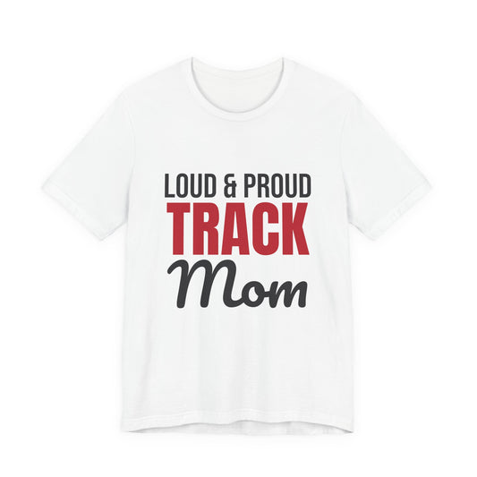 Loud and Proud Track Mom Shirt