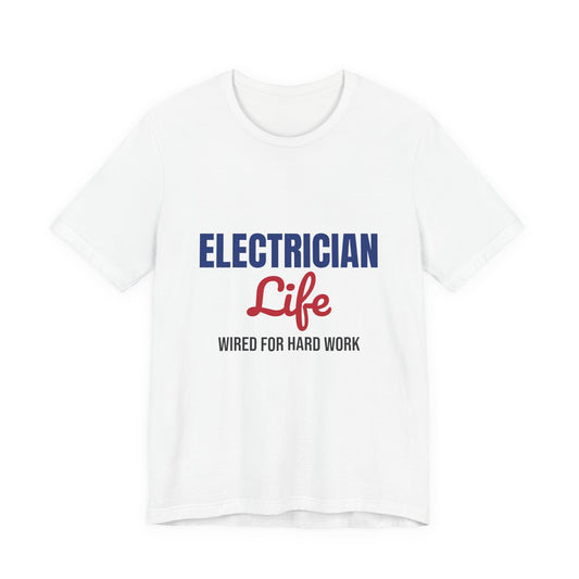 Electrician Life Wired for Hard Work Shirt