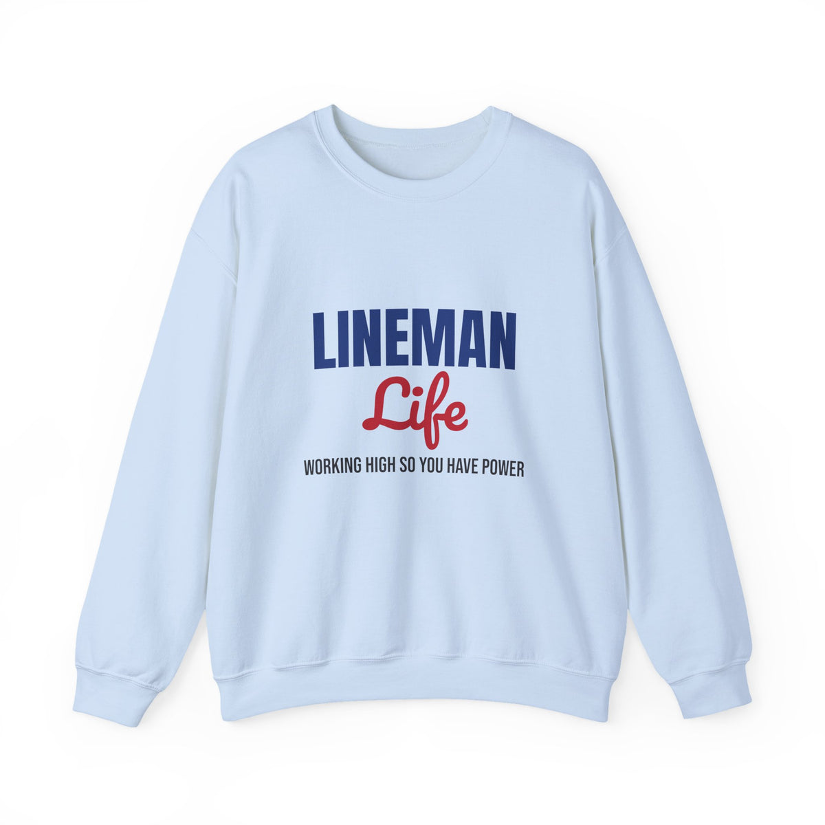 Lineman Life Working High So You Have Power Sweatshirt, Lineman Crewneck Sweatshirt