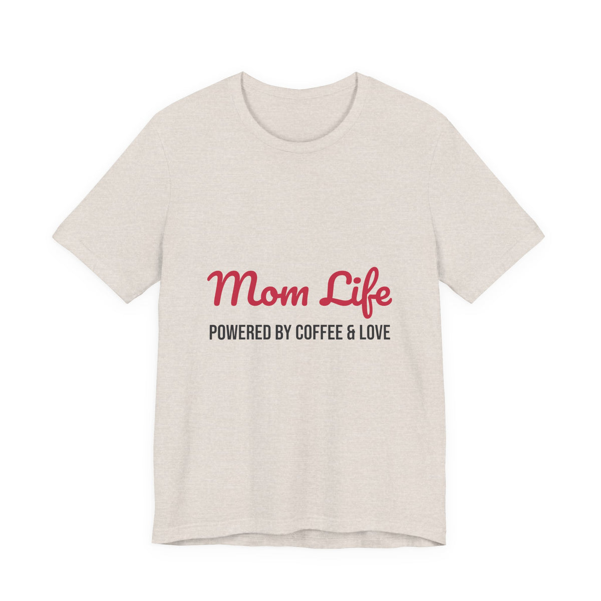 Mom Life Powered by Coffee and Love Shirt, Mom Life T-Shirt, Gift for Mom