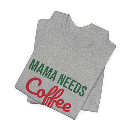 Mama Needs Coffee and Christmas Cheer Shirt, Mom Christmas T-Shirt, Coffee Mom Tee